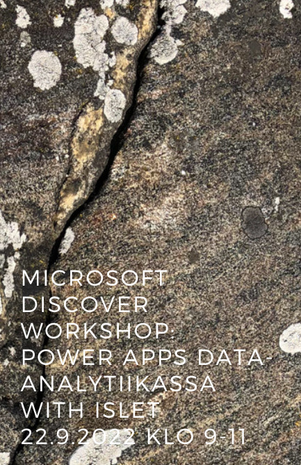 Microsoft Discover Workshop: Power Apps -sovellukset data-analytiikassa with Islet Group 22.9.2022