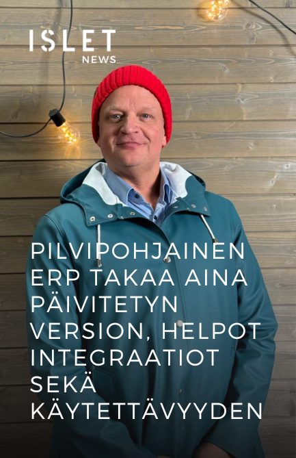 Islet News: Pilvipohjainen ERP takaa aina päivitetyn version, helpot integraatiot sekä käytettävyyden