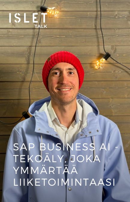 Islet Talk: SAP Business AI – Tekoäly, joka ymmärtää liiketoimintaasi