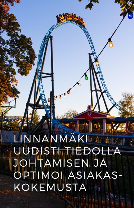 Linnanmäki uudisti tiedolla johtamisen ja optimoi asiakaskokemusta