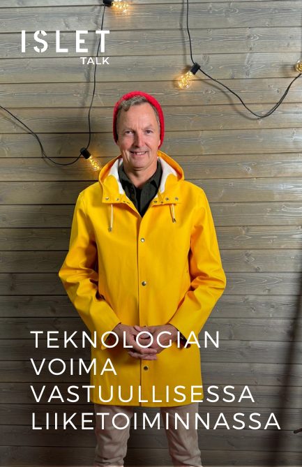 Islet Talk: Teknologian voima vastuullisessa liiketoiminnassa