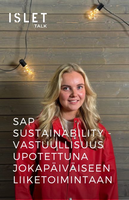 Islet Talk: SAP Sustainability – Vastuullisuus upotettuna jokapäiväiseen liiketoimintaan