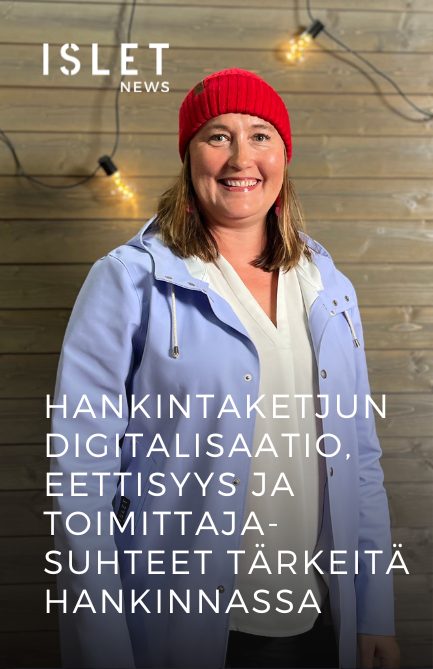 Islet News: Hankintaketjun digitalisaatio, eettisyys ja toimittajasuhteet tärkeitä hankinnassa